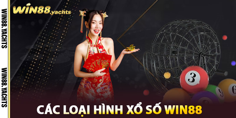 Xổ Số WIN88 – Đen Tình Đỏ Bạc, Gỡ Gạc Tại Đây 2 Các Loại Hình Xổ Số WIN88