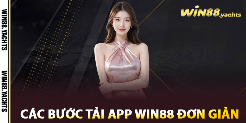 Tải App WIN88 - Trải Nghiệm Hoàn Hảo Chỉ Với #1 Chạm 2 Các bước tải App WIN88 đơn giản