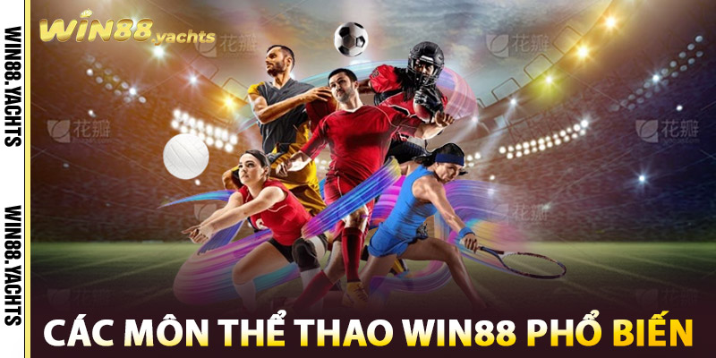 Thể Thao WIN88 – Nơi Đam Mê Thăng Hoa, Bùng Nổ Cảm Xúc 2 Các môn thể thao WIN88 phổ biến