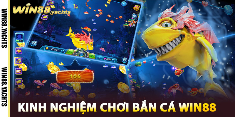 Bắn Cá WIN88 – Săn Cá Triệu Xu, Săn Thưởng Siêu Khủng 3 Kinh Nghiệm Chơi Bắn Cá WIN88