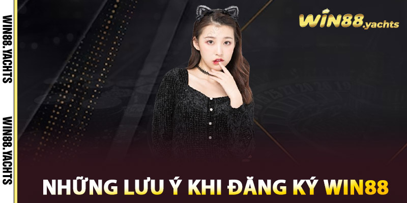 Đăng Ký WIN88 – Mở Cửa Vào Sân Chơi Giải Trí Hấp Dẫn 3 Những Lưu Ý Khi Đăng Ký WIN88