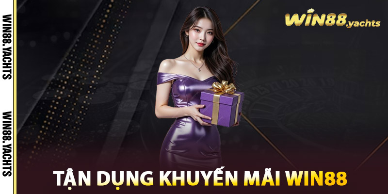 Khuyến Mãi WIN88 - Tân Thủ Hay Cao Thủ Đều Có Quà 2 Tận dụng khuyến mãi WIN88 hiệu quả