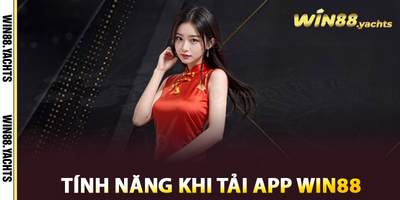 Tải App WIN88 - Trải Nghiệm Hoàn Hảo Chỉ Với #1 Chạm 3 Tính năng khi tải app WIN88