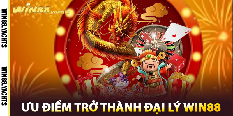 Đại Lý WIN88 – Mở Rộng Mạng Lưới, Gia Tăng Thu Nhập 2 Ưu điểm trở thành Đại Lý WIN88
